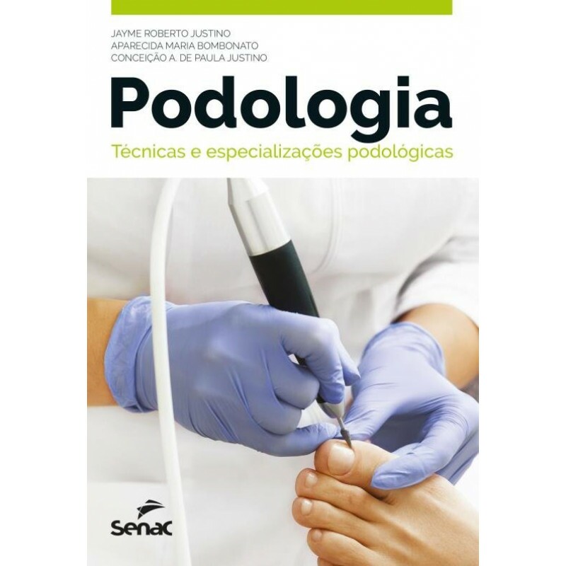 Livro PODOLOGIA: Técnicas e Especializações Podológicas
